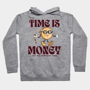 time is money - cry on company time Hoodie